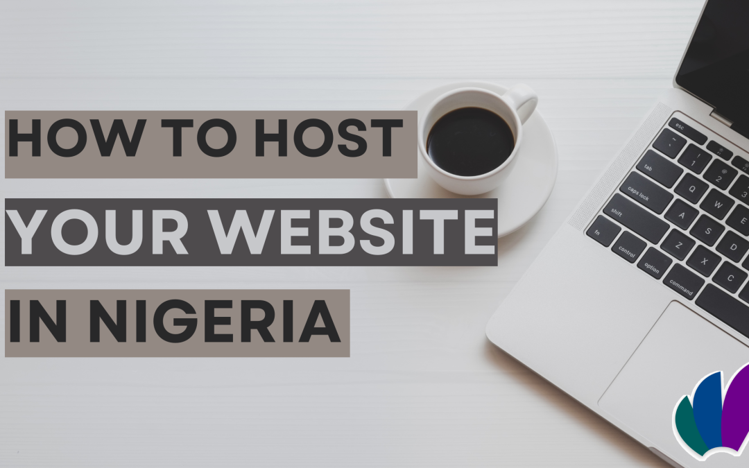 Website Hosting: How To Host A Website In Nigeria 2021